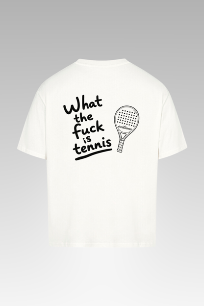 Oversize What the f*** is tennis Tee