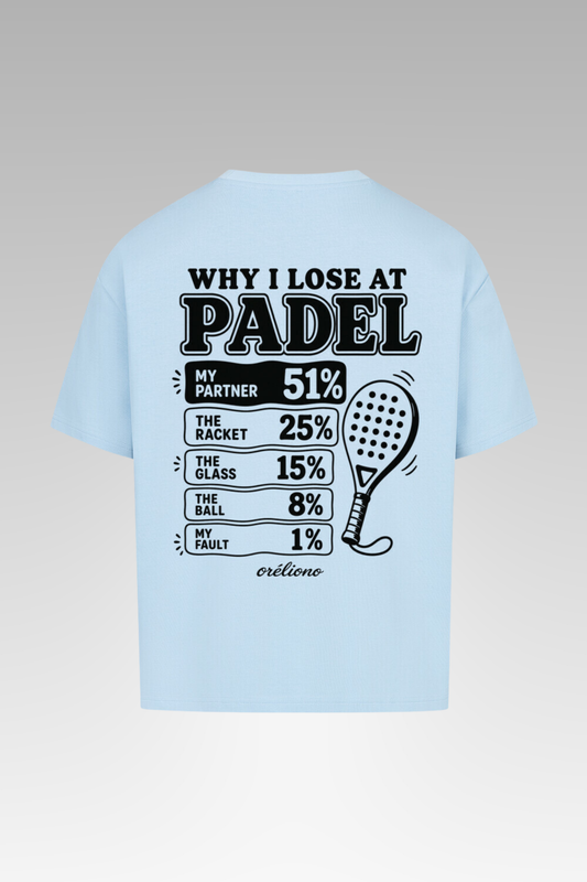 Oversize Why I Lose at Padel Tee