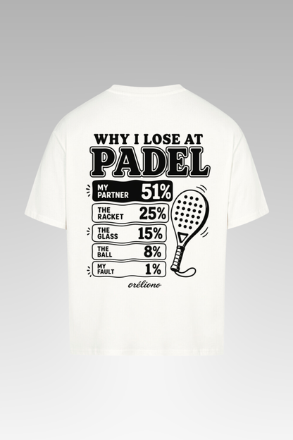 Oversize Why I Lose at Padel Tee