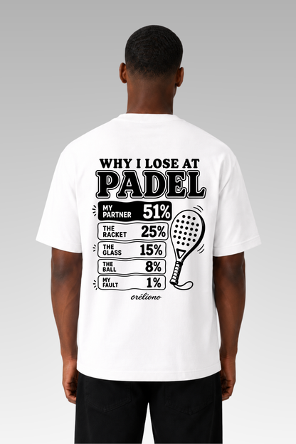 Oversize Why I Lose at Padel Tee